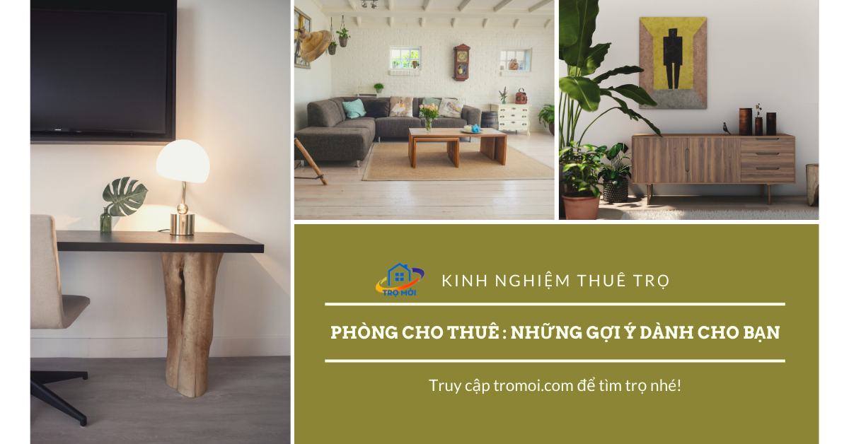 Phòng cho thuê: Những gợi ý dành cho bạn